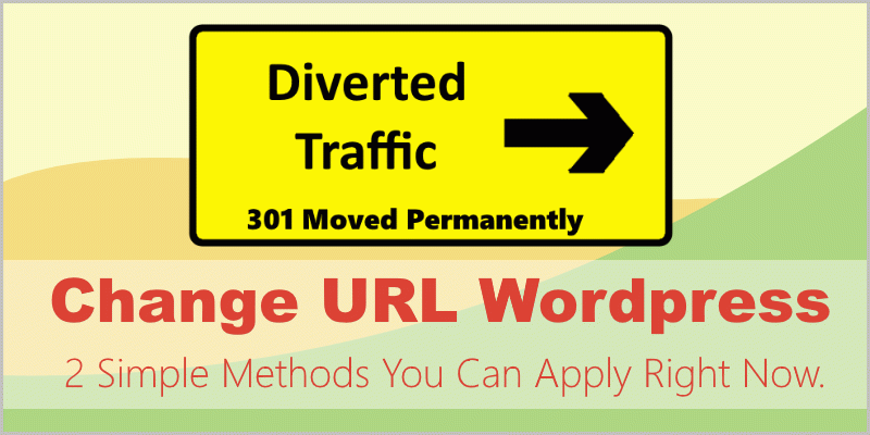 Change URL WordPress – 2 Simple Methods You Can Apply Right Now