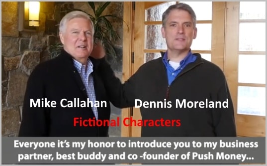 Push Money App founders Dennis Moreland and Mike Callahan are fictional characters