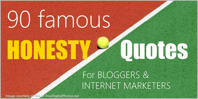 90 Famous Honesty Quotes – Handpicked For Bloggers and Marketers
