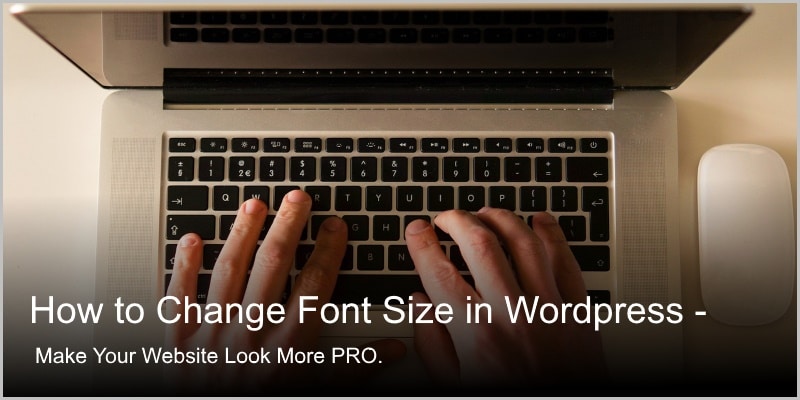How to Change Font Size in WordPress – Make Your Website Look More PRO