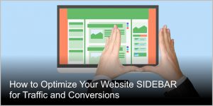 How to optimize website sidebar for traffic and conversions