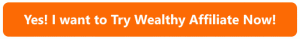 I want to try Wealthy Affiliate now