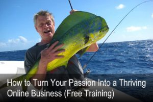 turn your passion into a thriving online business free training