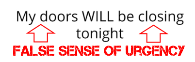 False sense of urgency - my doors will be closing tonight