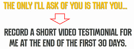 The only request - to give a short video testimonial