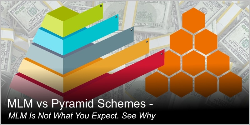 MLM vs Pyramid Schemes – MLM Is Not What You Expect. See Why