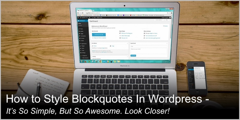 How to Style Blockquotes In WordPress – It’s So Simple, But So Awesome.