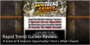 What about the Rapid Trend Gainer? Is it a scam or legit trading system?
