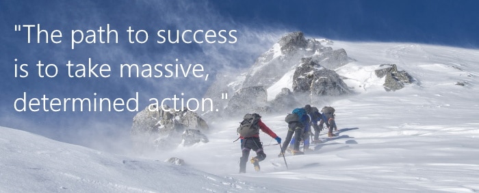 The path to success is to take massive determined action