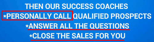 Their success coaches will close all the sales for you - that's what they claim
