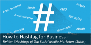 How to use Hashtags for business how 50 top social media marketing influencers use Twitter hashtags