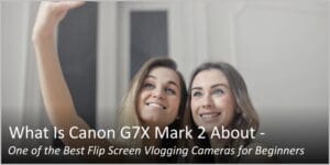 Canon vlogging camera with flip screen
